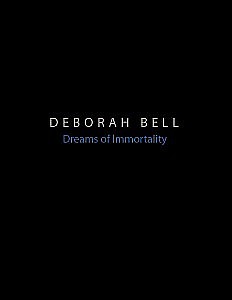 DEBORAH BELL DREAMS OF IMMORTALITY