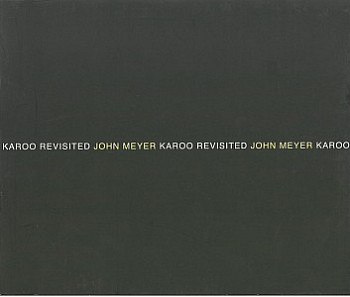 JOHN MEYER KAROO REVISTED